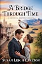 A Bridge Through Time (Back in Time Book Book 12)