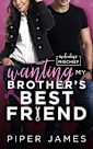 Wanting My Brother’s Best Friend: Milestone Mischief #4