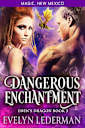 Dangerous Enchantment: A Magic, New Mexico Novella (Eden’s Dragon Book 3)