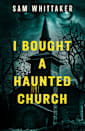 I Bought a Haunted Church (Strange Haunted Places Book 2)