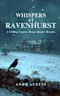 WHISPERS AT RAVENHURST : A Chilling Murder Mystery. 