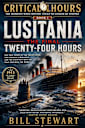 Critical Hours -LUSITANIA: The Final 24 Hours