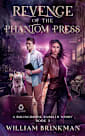 Revenge of the Phantom Press: A Bolingbrook Babbler Story (The Bolingbrook Babbler Stories Book 4)