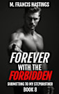 Forever With the Forbidden: Submitting to My Stepbrother Book 8