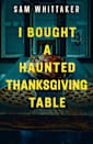 I Bought a Haunted Thanksgiving Table: A Suspenseful Supernatural Read-Along (Strange Haunted Places Book 4)