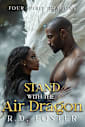 Stand With The Air Dragon: Fantasy Action & Adventure Dragon Shifter Romance (Four Spirit Dragons Book 3)