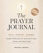 THE PRAYER JOURNAL ✨ Faith • Purpose • Renewal: Guided Reflections for Spiritual Growth, Clarity, and Daily Prayer
