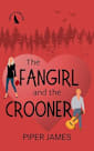 The Fangirl and the Crooner: Fangirls of Evening Shade Book 3