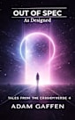 Out of Spec: As Designed (Tales from the Cassidyverse Book 4)