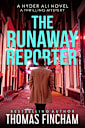 The Runaway Reporter (A Police Procedural Mystery Series of Crime and Suspense, Hyder Ali #3)