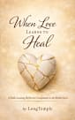When Love Learns to Heal: A Faith-Leaning Reflective Companion to the Rhythm Series
