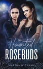 The Haunted Rosebuds 