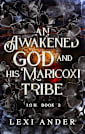 An Awakened God and His Maricoxi Tribe (ION Book 3)