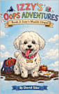 Izzy’s Muddy Oops (Izzy the Bichon’s Big Oops! Book 3)