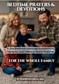 BEDTIME PRAYERS & DEVOTIONS FOR THE WHOLE FAMILY: 31 Nights of Faith, Laughter, and Connection. Together as a Family (Building Faith One Bedtime at a Time - Prayers & Devotions for the Family)