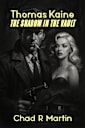 Thomas Kaine: The Shadow In The Vault (The Noir Series Book 3)