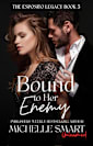 Bound to Her Enemy: A sizzling enemies-to-lovers and arranged marriage mafia romance (The Esposito Legacy Book 3)
