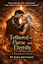 Tethered in Flame and Eternity: Love transcends death. Theirs must transcend everything. (The Tethered Trilogy Book 3)