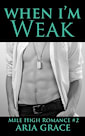When I’m Weak (Mile High Romance, Book 2)