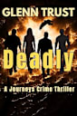 Deadly: A Journeys Crime Thriller (The Journeys Book 1)