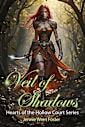 Veil of Shadows: Her bloodline is a secret. His loyalty is cracking. And in the shadows of the Hollow Court, nothing is what it seems. (Hearts of the Hollow Court Book 3)
