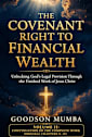 THE COVENANT RIGHT TO FINANCIAL WEALTH : Unlocking God’s Legal Provision Through the Finished Work of Jesus Christ