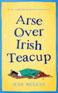 Arse Over Irish Teacup, the Klutzy Collection, Book One