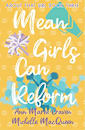Mean Girls Can Reform (About That Girl, #3)