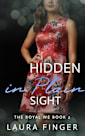 Hidden in Plain Sight: Book 2 of The Royal We Series : An Instalove Secret Identity Cinderella Romance