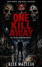 One Kill Away
