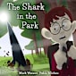 The Shark in the Park (Mark Watson Children’s Books Book 1)