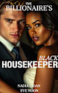 The Billionaire’s Black Housekeeper (The Billionaire Series)