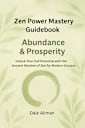 Zen Power Mastery Guidebook: Abundance & Prosperity