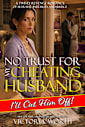 No Trust for My Cheating Husband: A Twisty Revenge Romance of Betrayal, Infidelity, and Justice (Her Cheating Husband, His Wife’s Receipts)