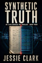 Synthetic Truth: The record agrees with itself. That’s the part that should worry you. (The Alex Morgan Series Book 4)