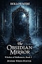The Obsidian Mirror: “Some curses can only be broken by those brave enough to rewrite them.” (The Witches of Hollomere Book 2)
