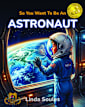 So You Want To Be An Astronaut (So You Want To Be A...)