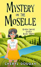 Mystery on the Moselle: A River Cruising Cozy Mystery (River Cruise Cozies Book 3)