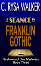 A Seance in Franklin Gothic: Thistlewood Star Mysteries #3