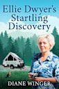Ellie Dwyer’s Startling Discovery: Book 4 of the Ellie Dwyer Series