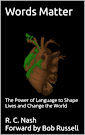 Words Matter: The Power of Language to Shape Lives and Change the World (Things Matter Book 2)