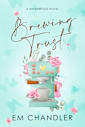 Brewing Trust: A Second Chance Romance