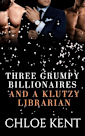 Three Grumpy Billionaires and a Klutzy Librarian (Three Guys and a Girl Volume 2)