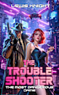 The Troubleshooter: The Most Dangerous Dame: A Havenworld Novel (New Haven Saga Book 3)
