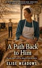 A Path Back to Him: An Amish and Mennonite Romance (The Quilt Shop on Hertzler Road Book 4)