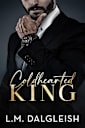 Coldhearted King: A Billionaire Workplace Romance (Empty Kingdom Book 1)