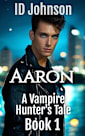 Aaron (A Vampire Hunter’s Tale, #1)