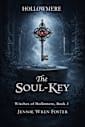 The Soul Key: Some keys unlock doors. This one unlocks souls. (The Witches of Hollomere Book 3)