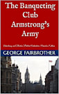 The Banqueting Club - Armstrong’s Army: Armstrong and Burton Political Adventures (Omnibus Edition) (The Armstrong and Burton Series)