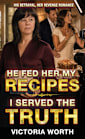 He Fed Her My Recipes. I Served The Truth: His Betrayal, Her Revenge Romance